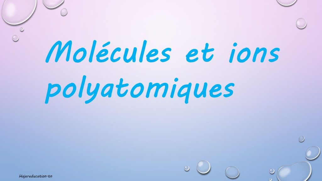 molécules et ions polyatomiques